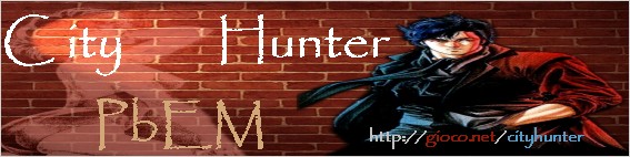 City Hunter PbEM  Quando leggerai Xyz alla stazione di Shinjuku, sarai tu a prepararti all'azione!